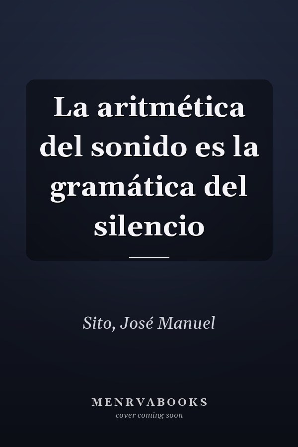 La aritmética del sonido es la gramática del silencio