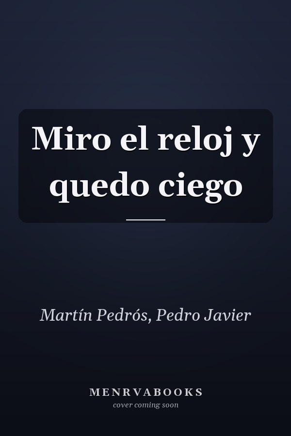 Miro el reloj y quedo ciego