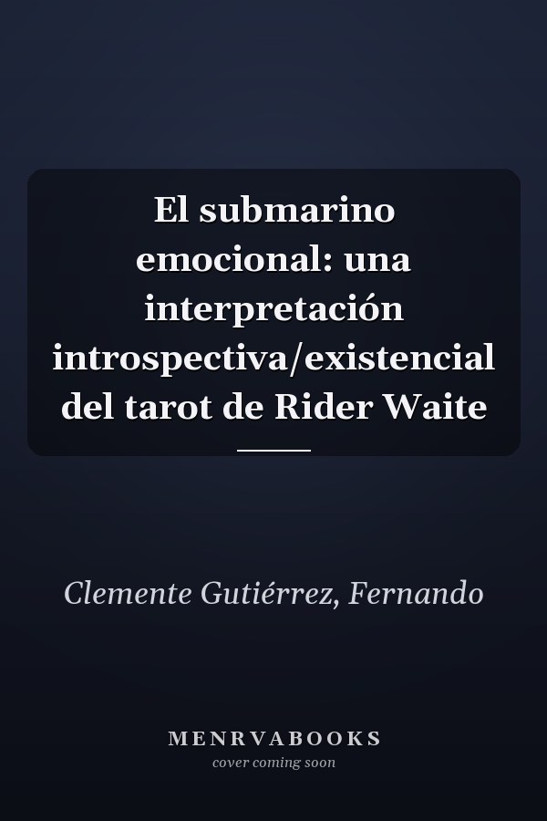El submarino emocional: una interpretación introspectiva/existencial del tarot de Rider Waite