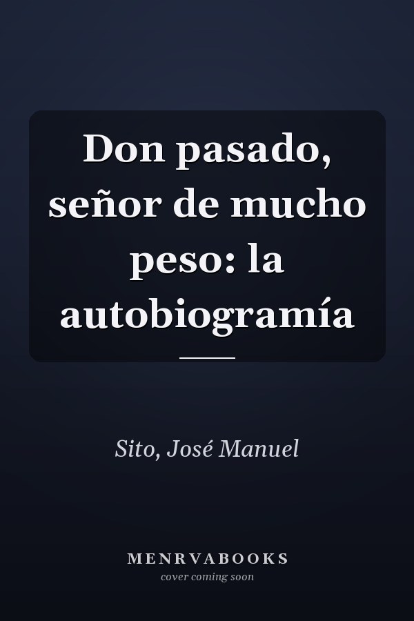 Don pasado, señor de mucho peso: la autobiogramía