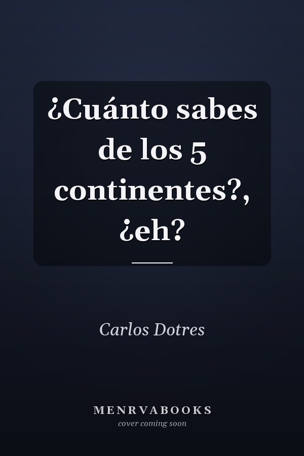 ¿Cuánto sabes de los 5 continentes?, ¿eh?