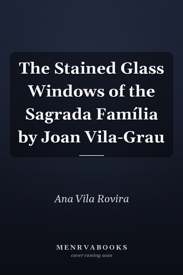 The Stained Glass Windows of the Sagrada Família by Joan Vila-Grau