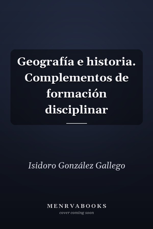 Geografía e historia. Complementos de formación disciplinar