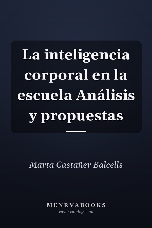 La inteligencia corporal en la escuela Análisis y propuestas