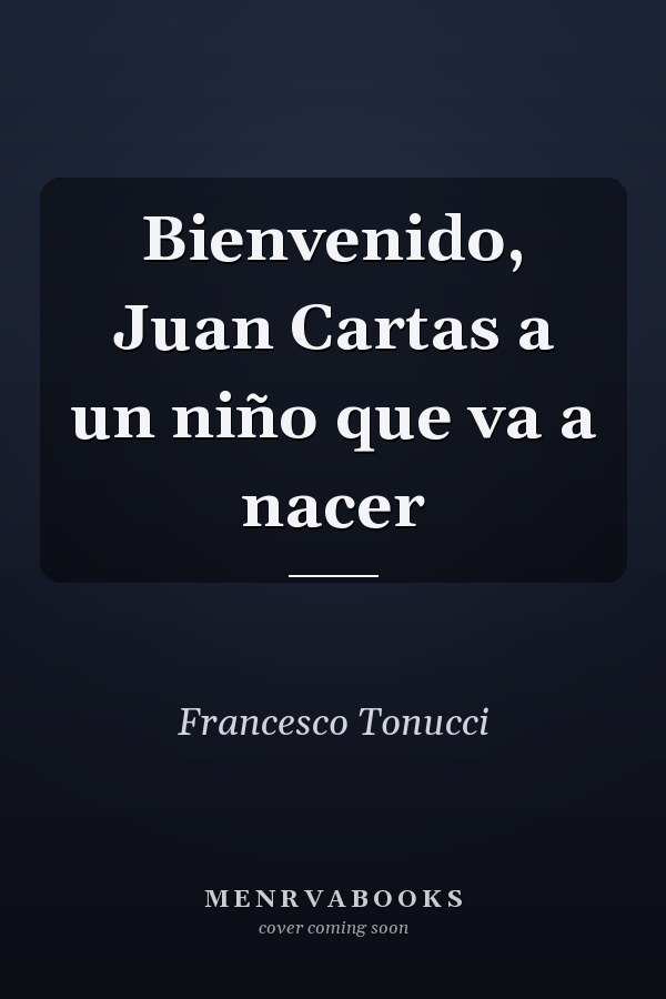 Bienvenido, Juan Cartas a un niño que va a nacer