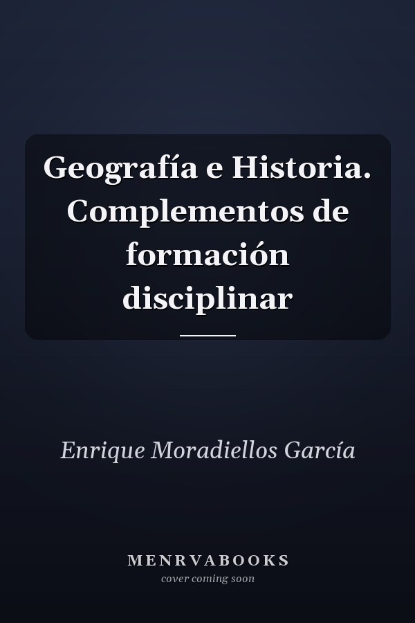 Geografía e Historia. Complementos de formación disciplinar