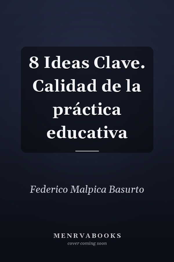 8 Ideas Clave. Calidad de la práctica educativa