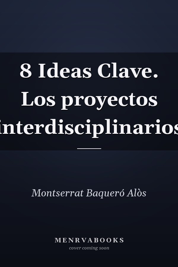 8 Ideas Clave. Los proyectos interdisciplinarios