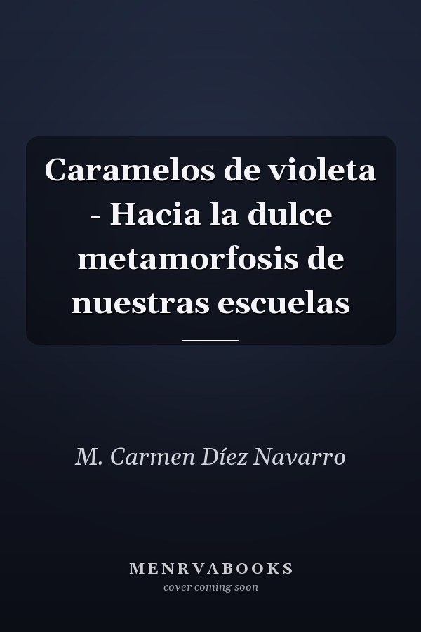 Caramelos de violeta - Hacia la dulce metamorfosis de nuestras escuelas