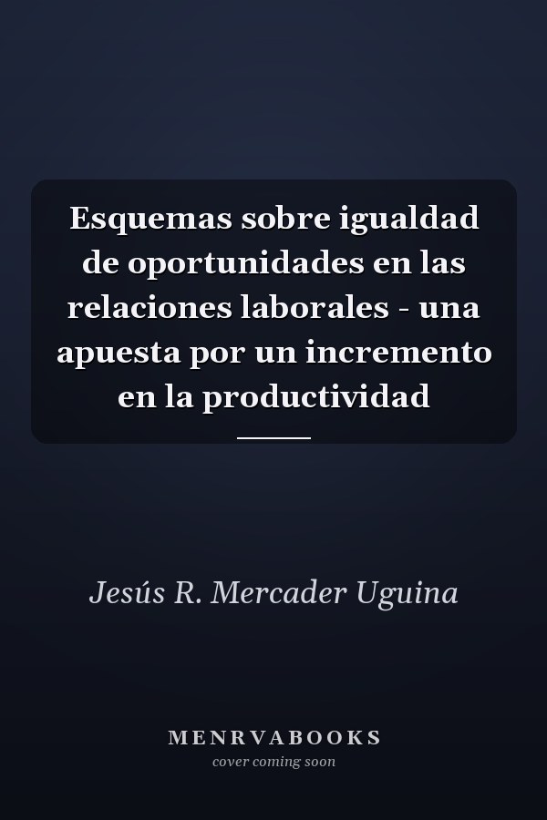 Esquemas sobre igualdad de oportunidades en las relaciones laborales - una apuesta por un incremento en la productividad