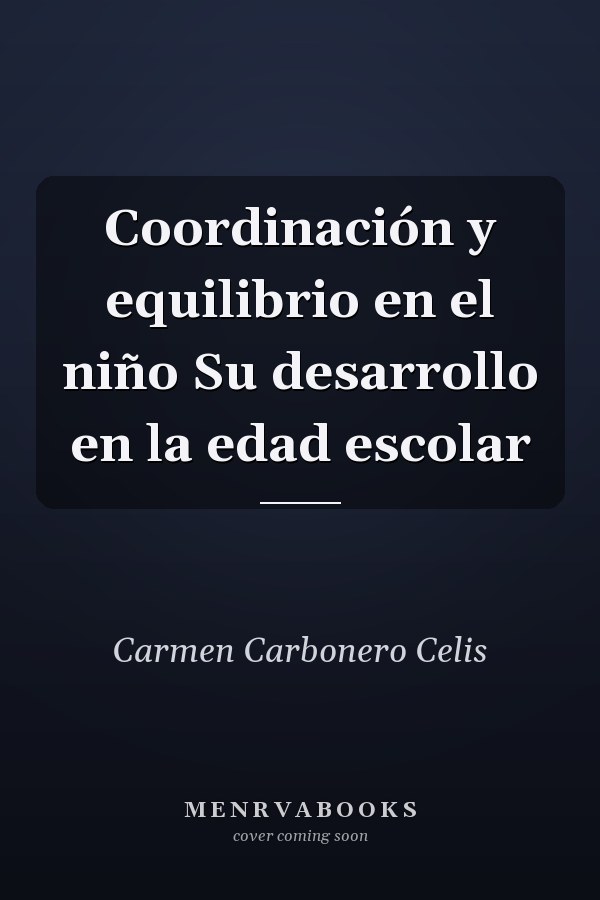 Coordinación y equilibrio en el niño Su desarrollo en la edad escolar