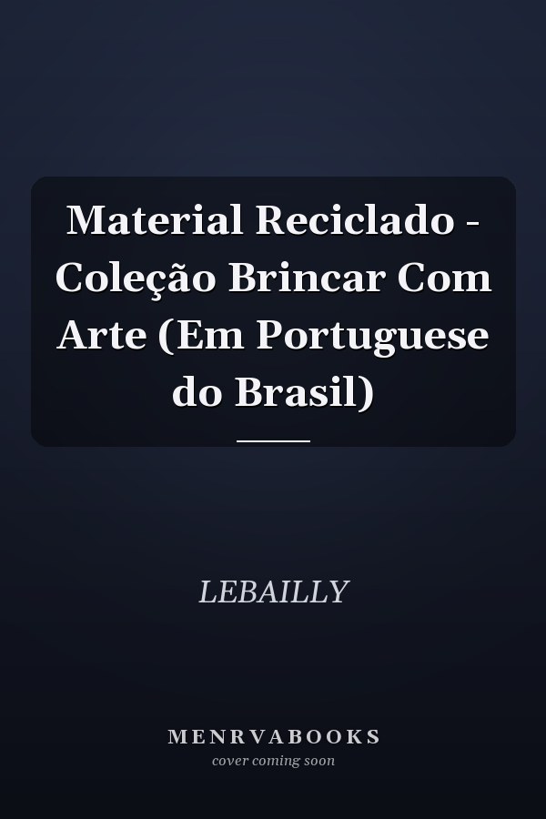Material Reciclado - Coleção Brincar Com Arte (Em Portuguese do Brasil)