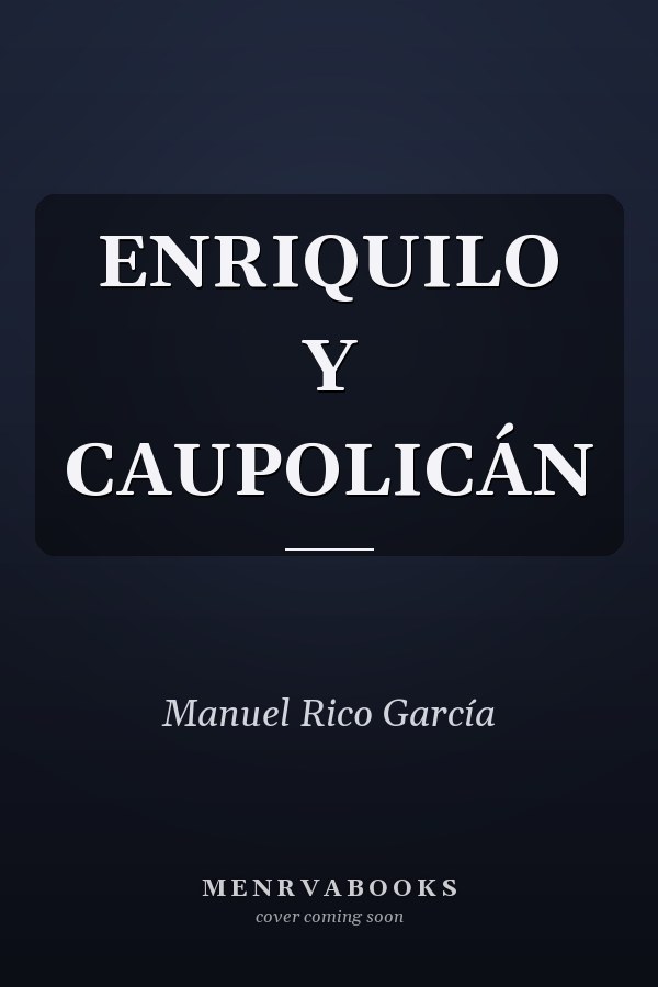 ENRIQUILO Y CAUPOLICÁN