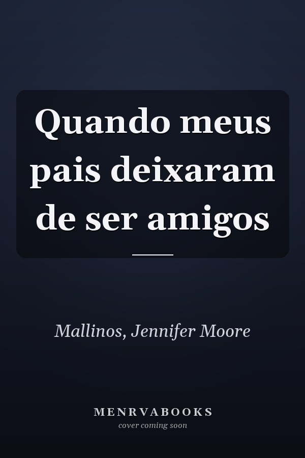Quando meus pais deixaram de ser amigos