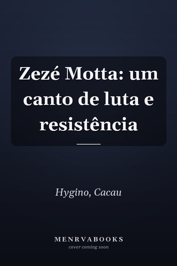 Zezé Motta: um canto de luta e resistência