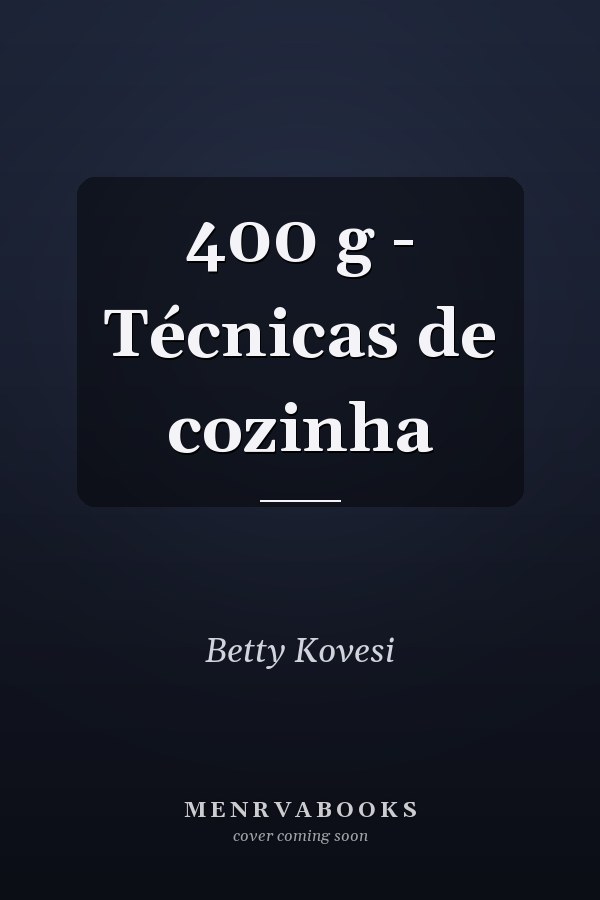 400 g - Técnicas de cozinha