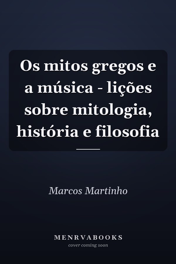 Os mitos gregos e a música - lições sobre mitologia, história e filosofia