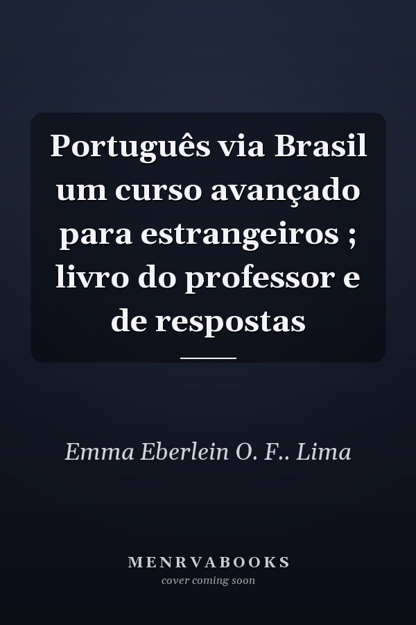 Português via Brasil um curso avançado para estrangeiros ; livro do professor e de respostas