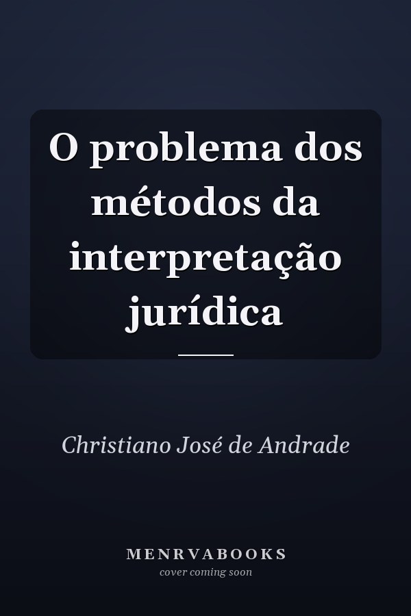 O problema dos métodos da interpretação jurídica