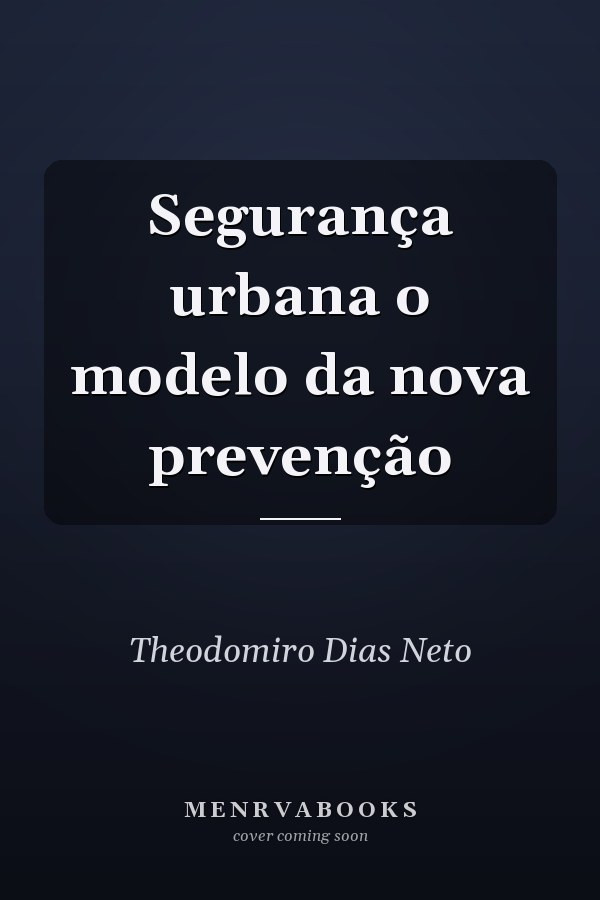 Segurança urbana o modelo da nova prevenção