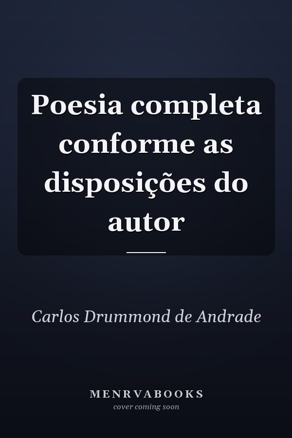 Poesia completa conforme as disposições do autor