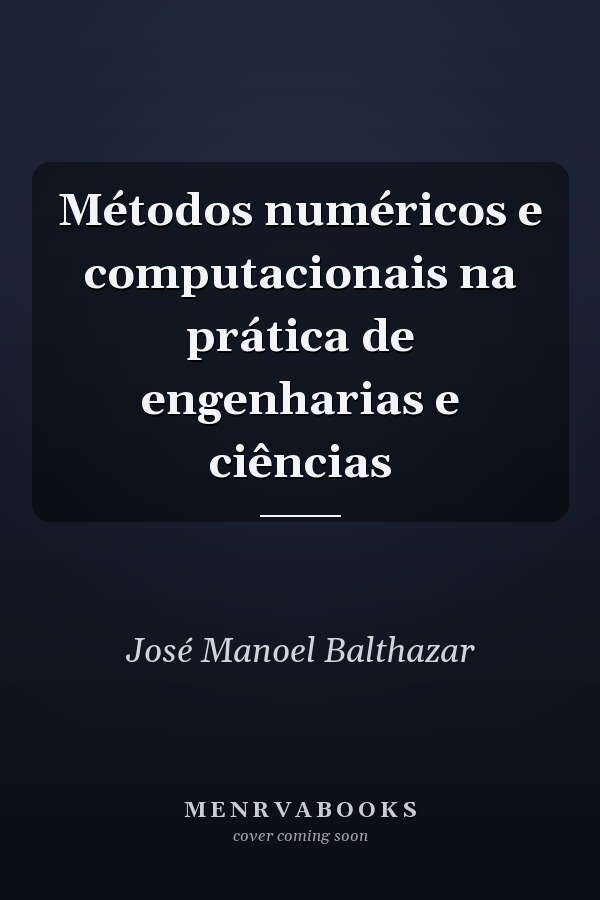 Métodos numéricos e computacionais na prática de engenharias e ciências
