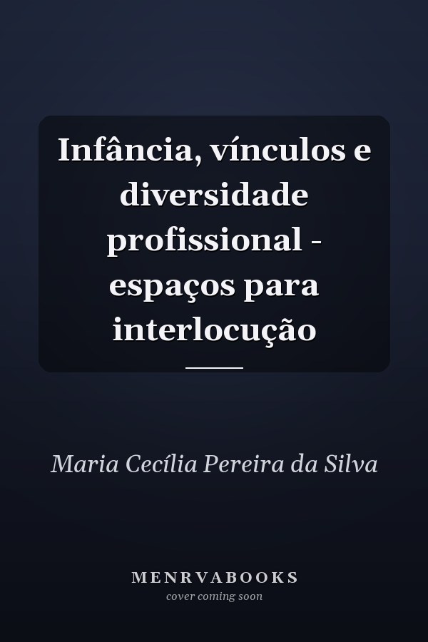 Infância, vínculos e diversidade profissional - espaços para interlocução