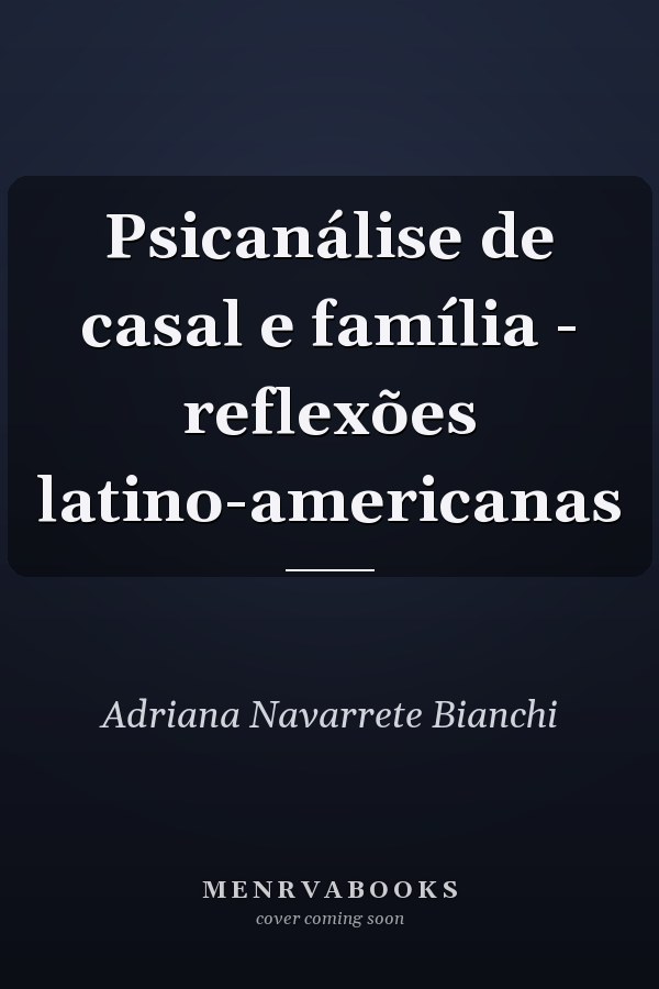 Psicanálise de casal e família - reflexões latino-americanas