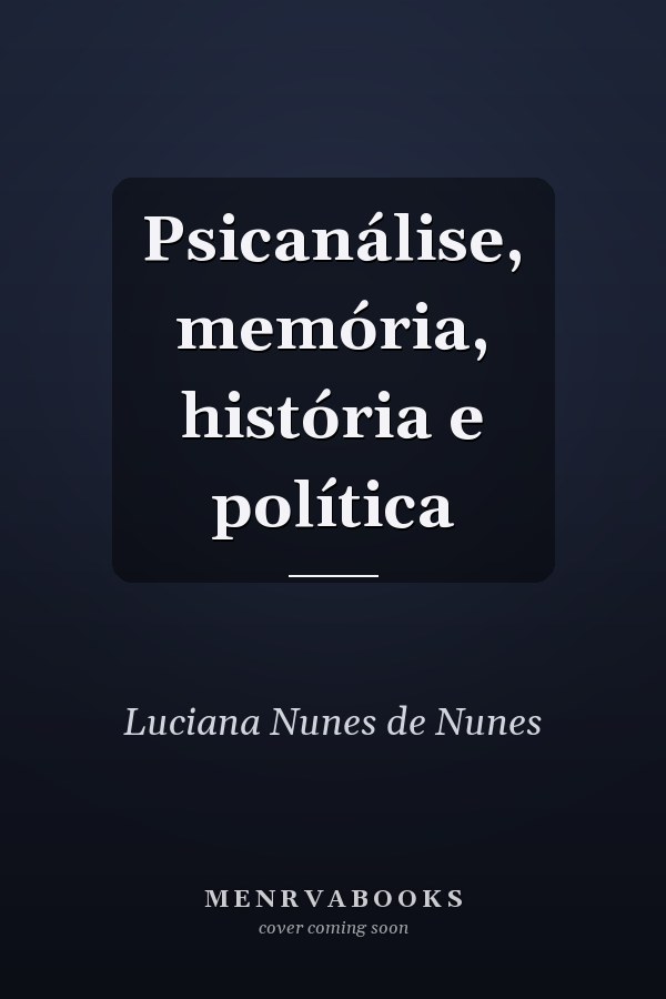 Psicanálise, memória, história e política