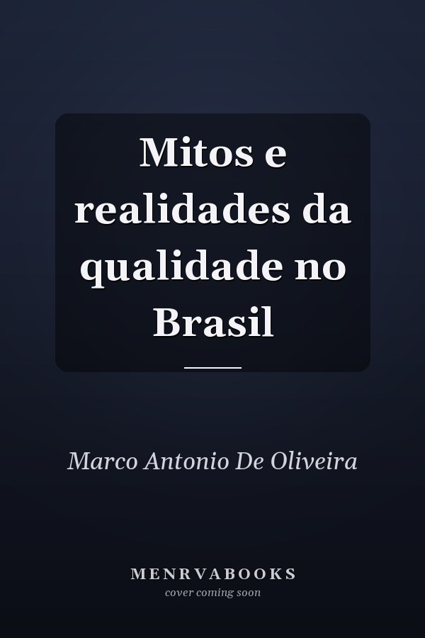 Mitos e realidades da qualidade no Brasil