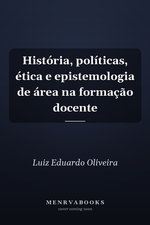 História, políticas, ética e epistemologia de área na formação docente