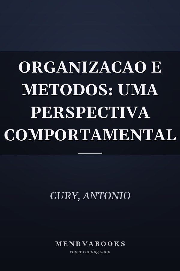 ORGANIZACAO E METODOS: UMA PERSPECTIVA COMPORTAMENTAL
