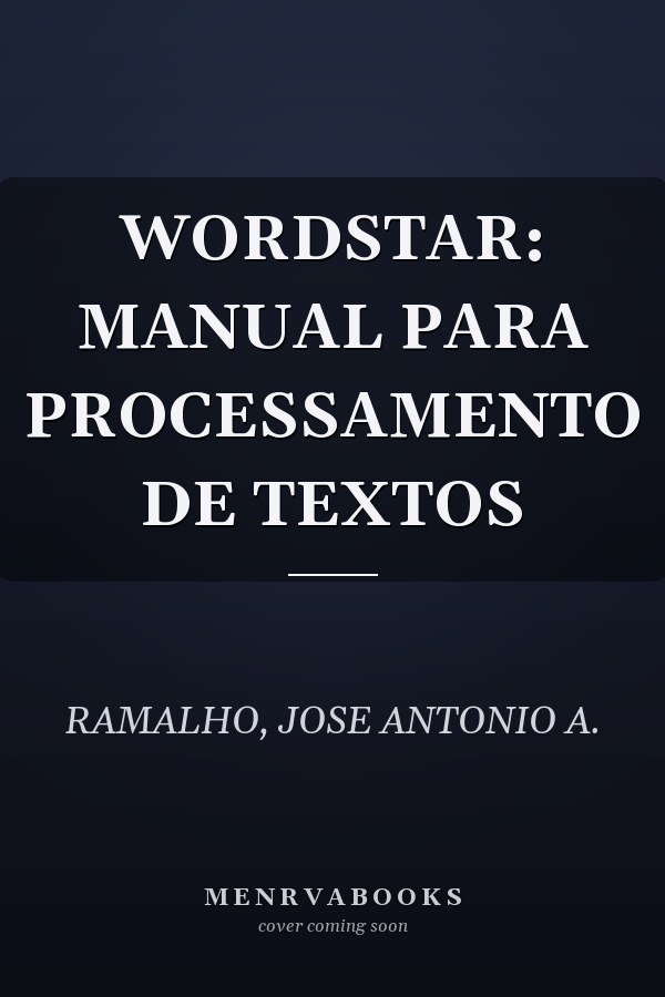 WORDSTAR: MANUAL PARA PROCESSAMENTO DE TEXTOS