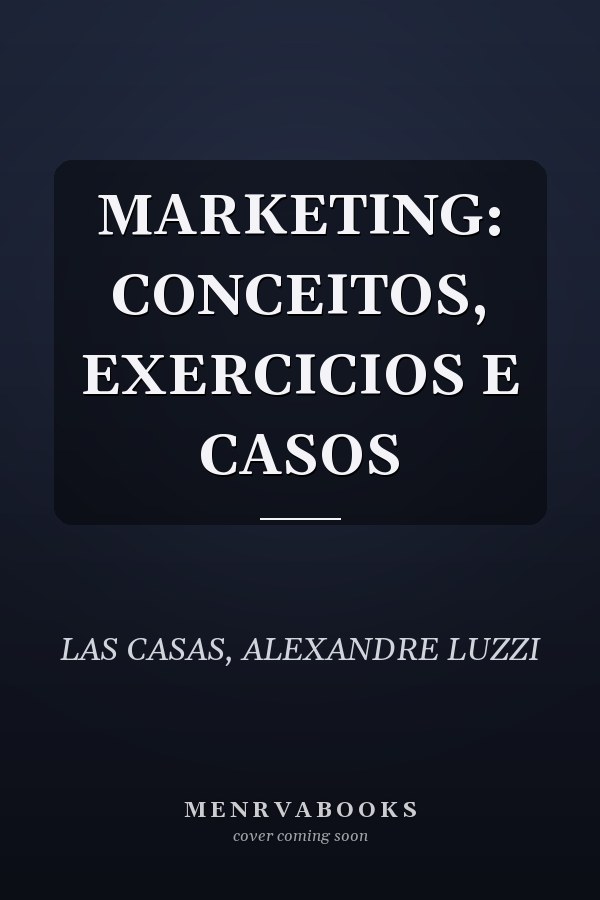 MARKETING: CONCEITOS, EXERCICIOS E CASOS