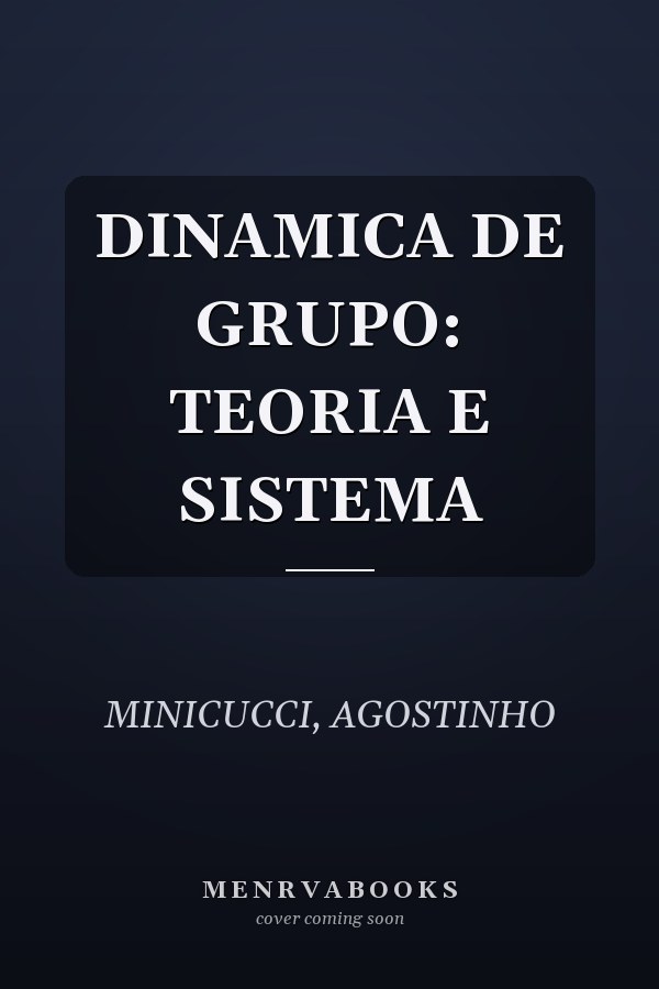 DINAMICA DE GRUPO: TEORIA E SISTEMA