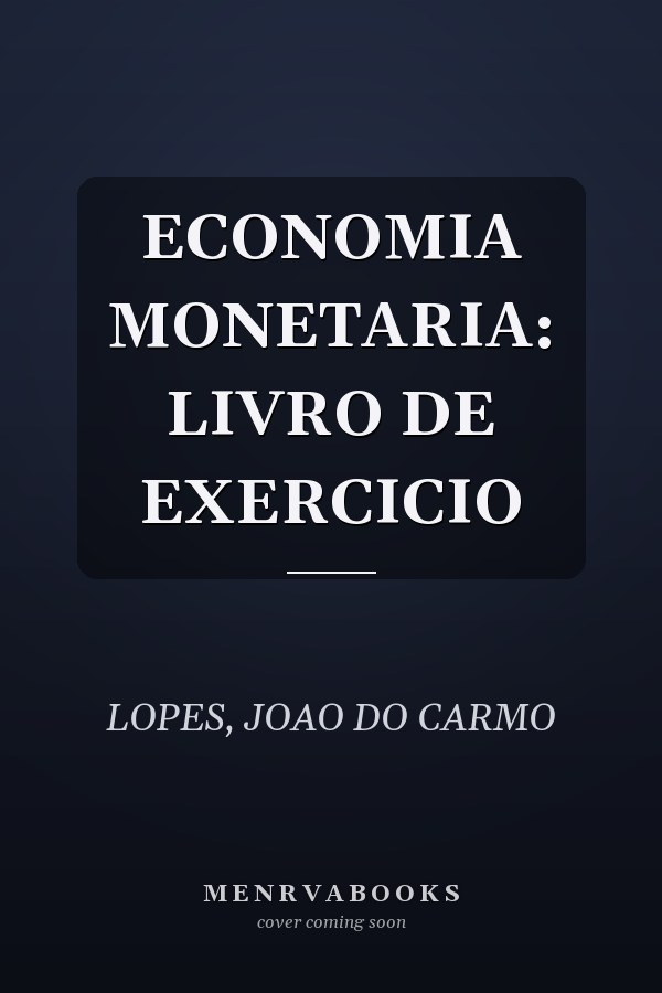 ECONOMIA MONETARIA: LIVRO DE EXERCICIO