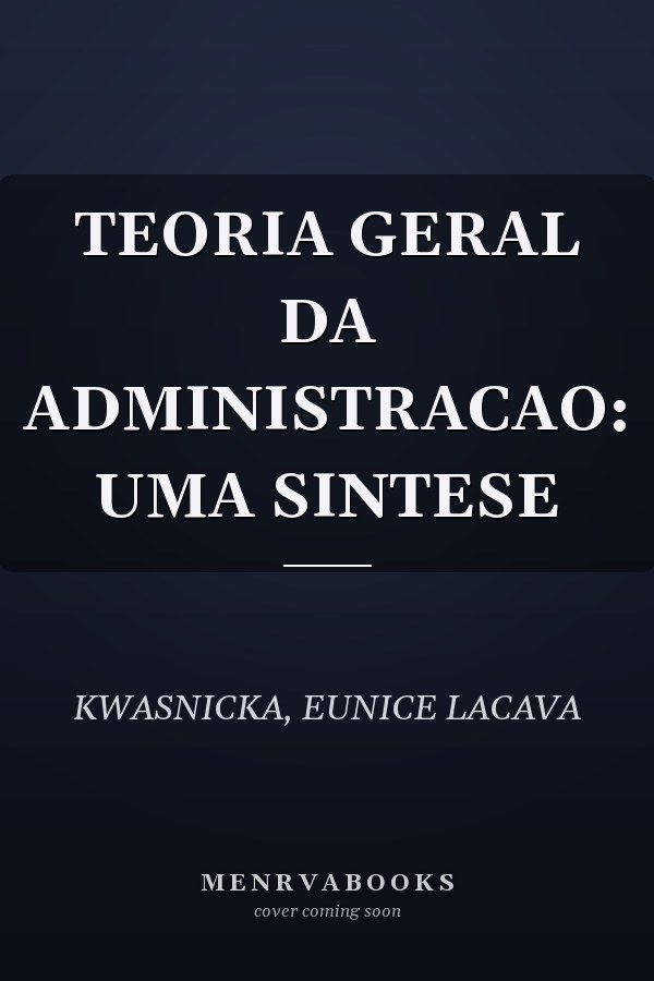 TEORIA GERAL DA ADMINISTRACAO: UMA SINTESE