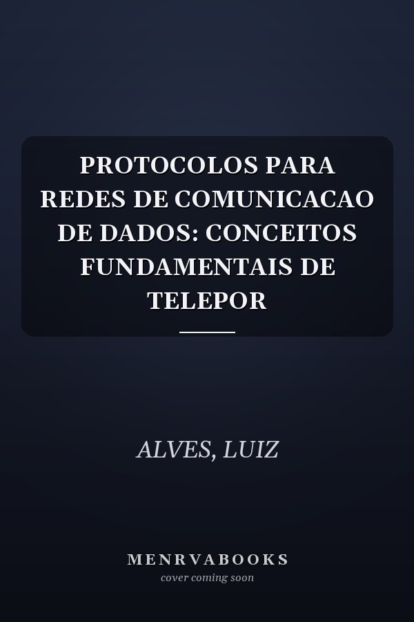 PROTOCOLOS PARA REDES DE COMUNICACAO DE DADOS: CONCEITOS FUNDAMENTAIS DE TELEPOR