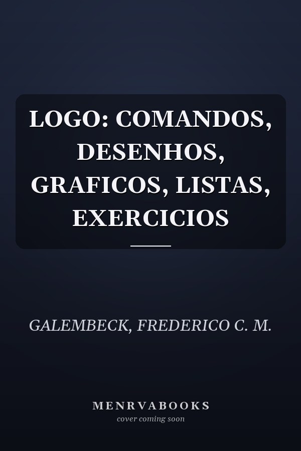 LOGO: COMANDOS, DESENHOS, GRAFICOS, LISTAS, EXERCICIOS