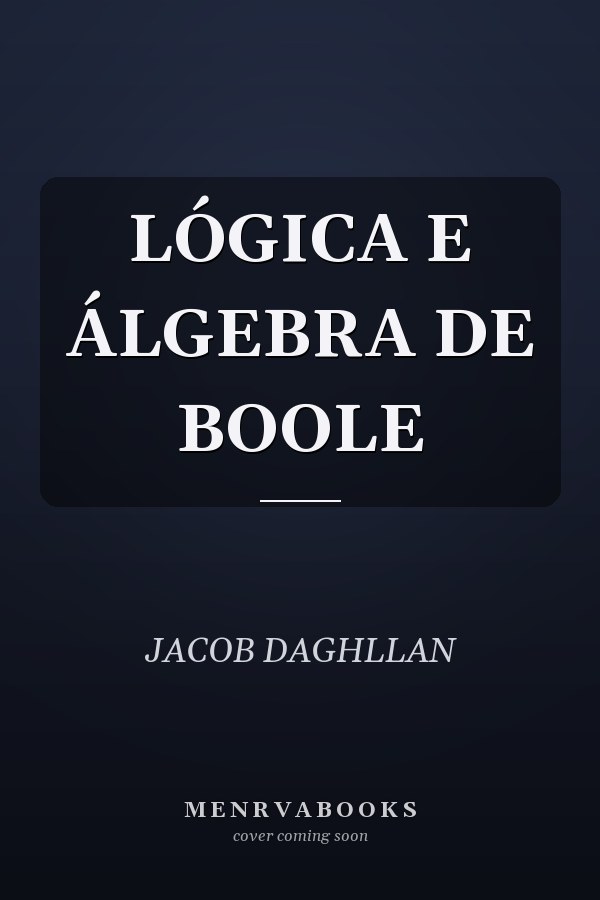 LÓGICA E ÁLGEBRA DE BOOLE