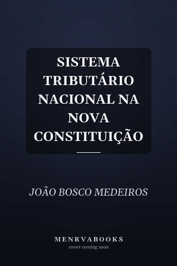 SISTEMA TRIBUTÁRIO NACIONAL NA NOVA CONSTITUIÇÃO