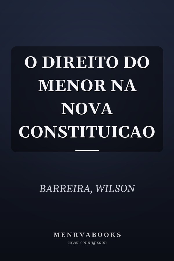 O DIREITO DO MENOR NA NOVA CONSTITUICAO