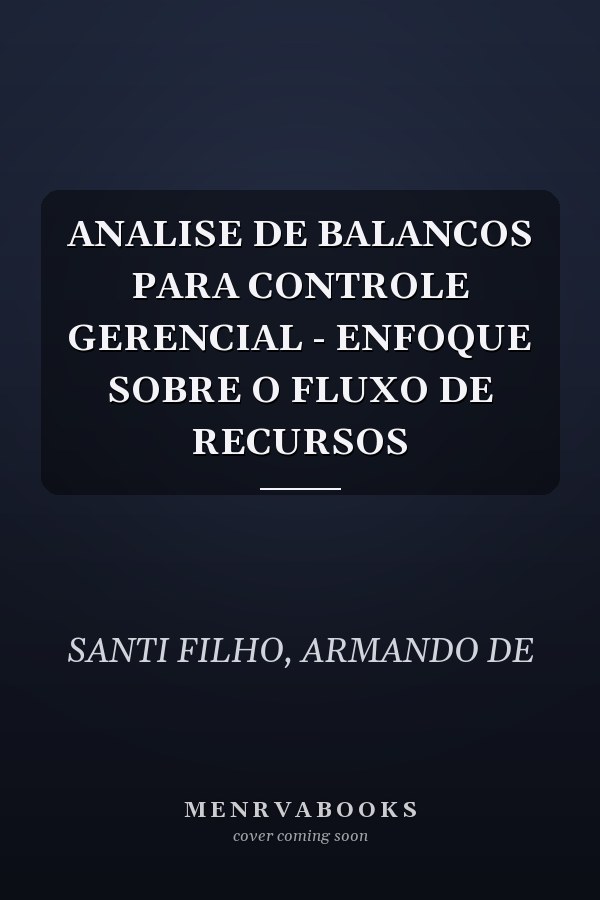 ANALISE DE BALANCOS PARA CONTROLE GERENCIAL - ENFOQUE SOBRE O FLUXO DE RECURSOS