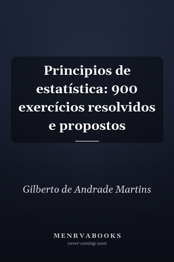 Principios de estatística: 900 exercícios resolvidos e propostos