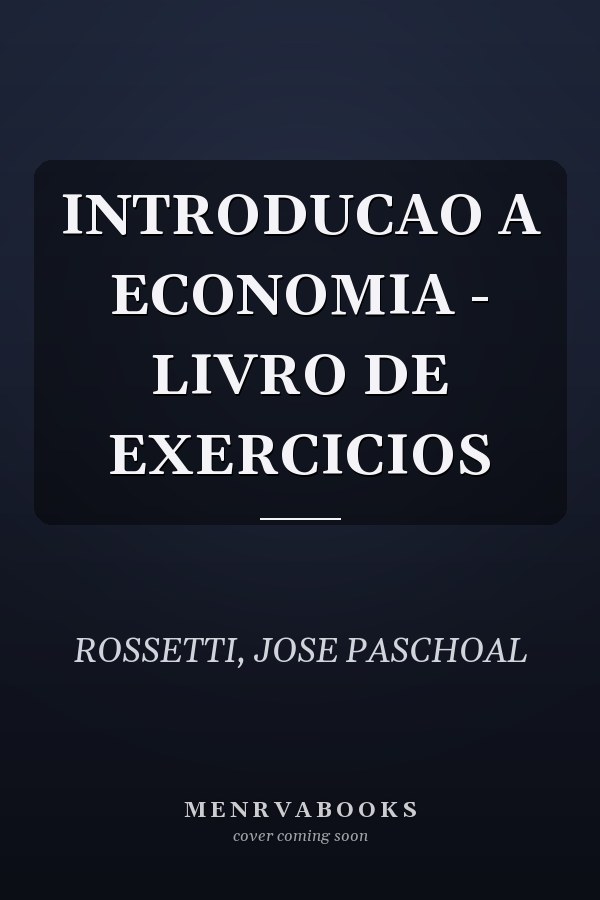INTRODUCAO A ECONOMIA - LIVRO DE EXERCICIOS