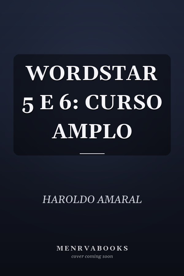 WORDSTAR 5 E 6: CURSO AMPLO