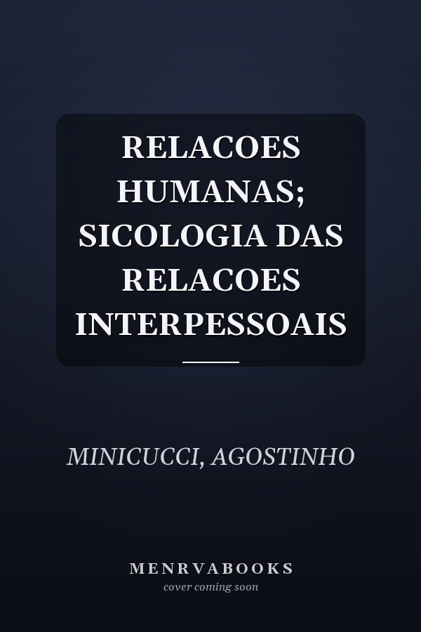 RELACOES HUMANAS; SICOLOGIA DAS RELACOES INTERPESSOAIS