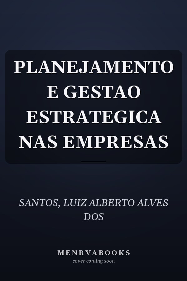 PLANEJAMENTO E GESTAO ESTRATEGICA NAS EMPRESAS