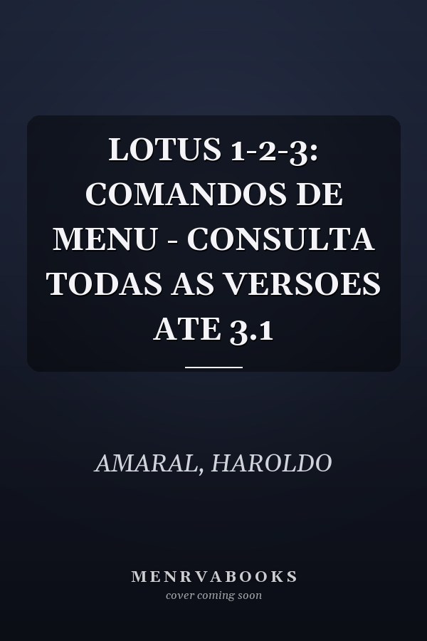 LOTUS 1-2-3: COMANDOS DE MENU - CONSULTA TODAS AS VERSOES ATE 3.1