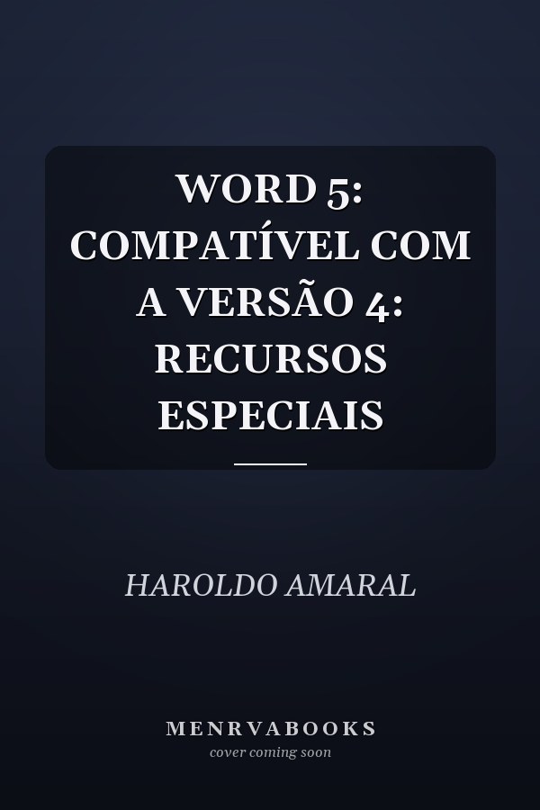 WORD 5: COMPATÍVEL COM A VERSÃO 4: RECURSOS ESPECIAIS